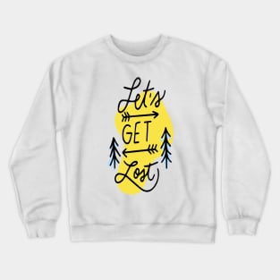 let's get lost t-shirt Crewneck Sweatshirt